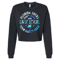 Florida Suckss Dont Move Here Last Local Funny Cropped Pullover Crew