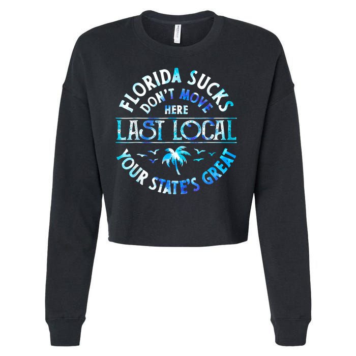Florida Suckss Dont Move Here Last Local Funny Cropped Pullover Crew
