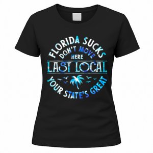 Florida Suckss Dont Move Here Last Local Funny Women's T-Shirt