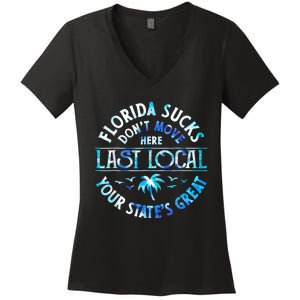 Florida Suckss Dont Move Here Last Local Funny Women's V-Neck T-Shirt