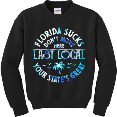 Florida Suckss Dont Move Here Last Local Funny Kids Sweatshirt