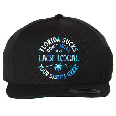 Florida Suckss Dont Move Here Last Local Funny Wool Snapback Cap