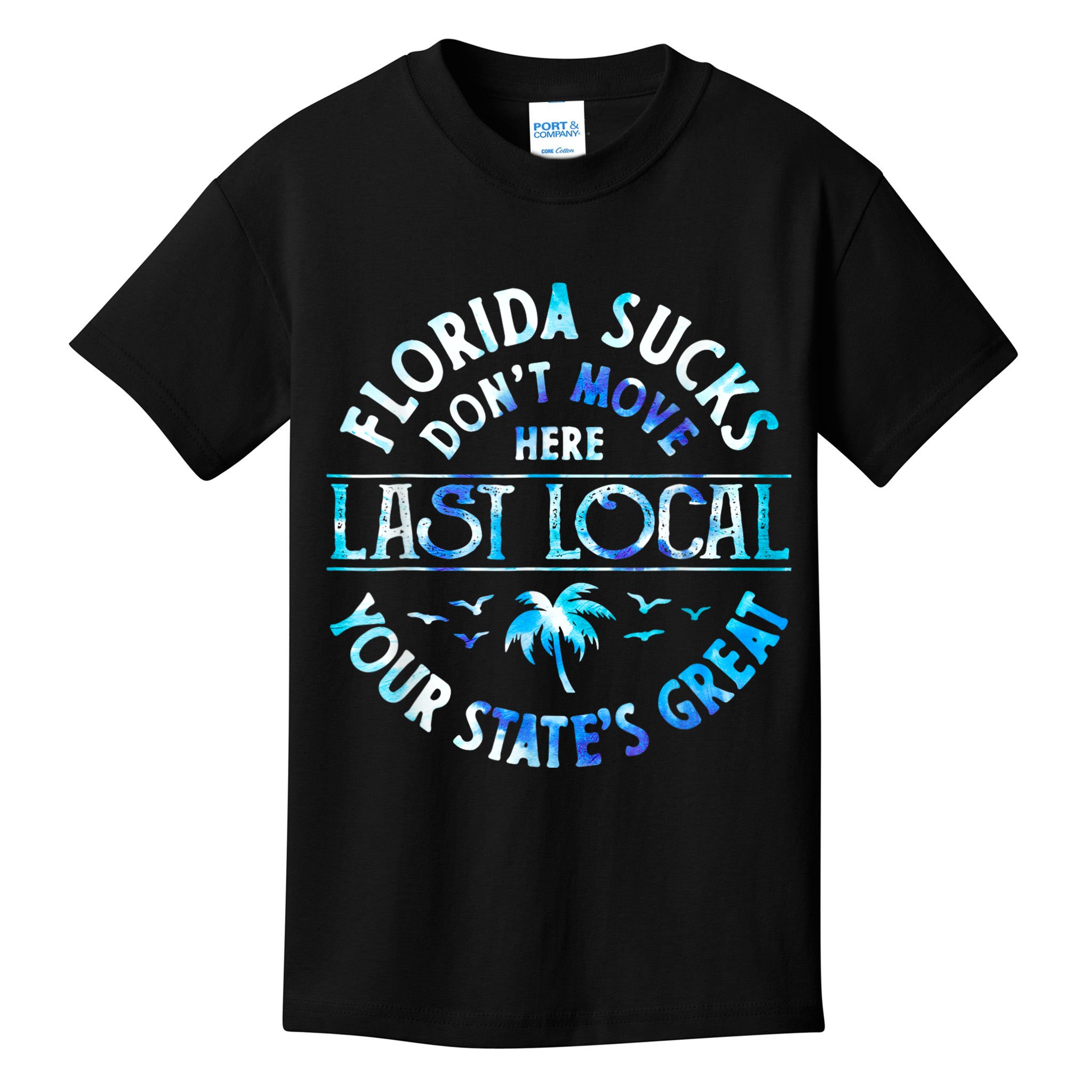 Florida Suckss Dont Move Here Last Local Funny Kids T-Shirt