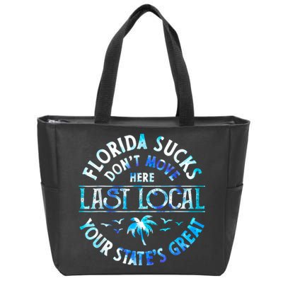 Florida Suckss Dont Move Here Last Local Funny Zip Tote Bag