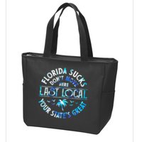 Florida Suckss Dont Move Here Last Local Funny Zip Tote Bag
