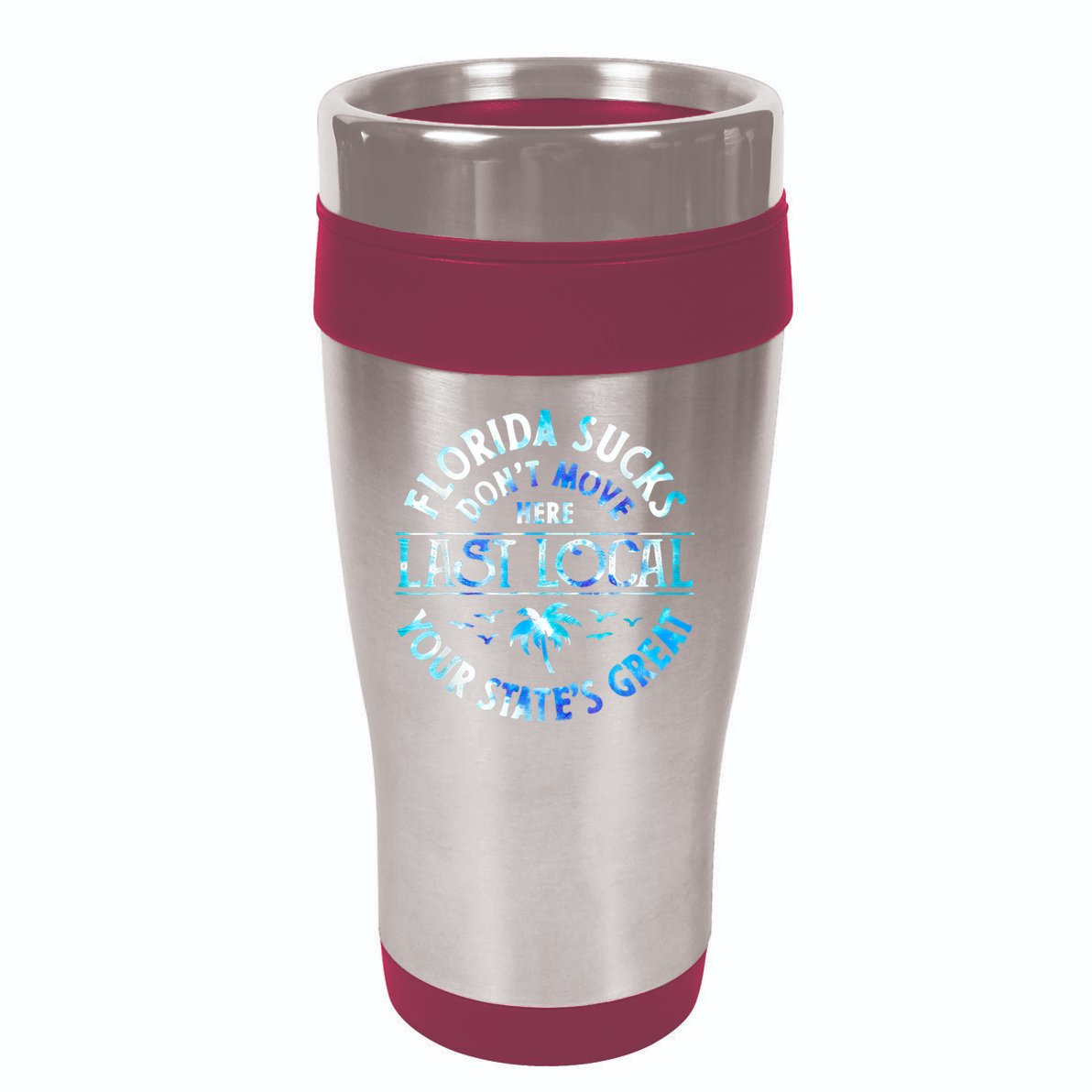 Florida Suckss Dont Move Here Last Local Funny 16oz Travel Tumbler