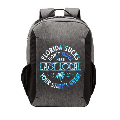 Florida Suckss Dont Move Here Last Local Funny Vector Backpack