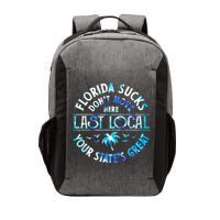 Florida Suckss Dont Move Here Last Local Funny Vector Backpack