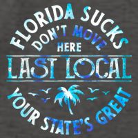 Florida Suckss Dont Move Here Last Local Funny Vector Backpack