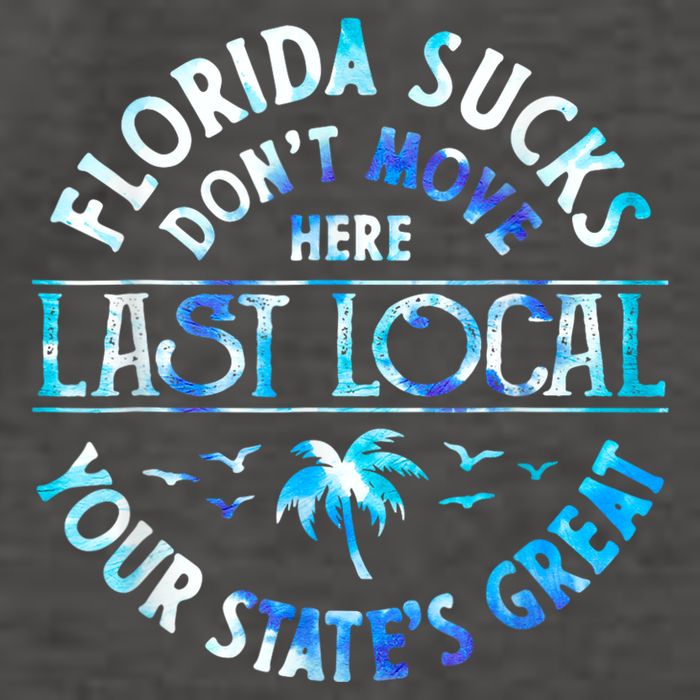 Florida Suckss Dont Move Here Last Local Funny Vector Backpack