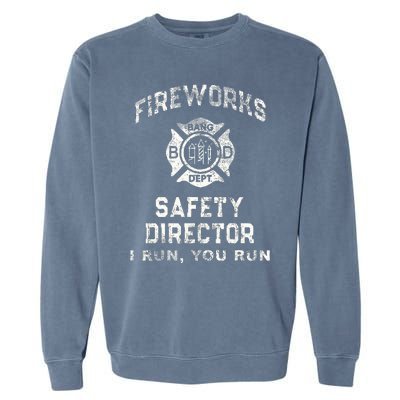 Fireworks Safety Director 4th Of July Firefighter Garment-Dyed Sweatshirt