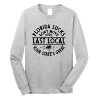 Florida Suckss Dont Move Here Last Local Funny Long Sleeve Shirt