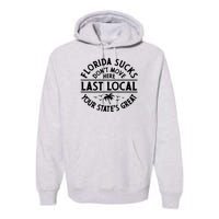 Florida Suckss Dont Move Here Last Local Funny Premium Hoodie