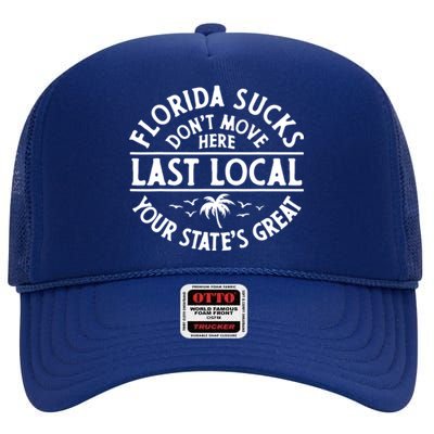 Florida Suckss Dont Move Here Last Local Funny High Crown Mesh Back Trucker Hat