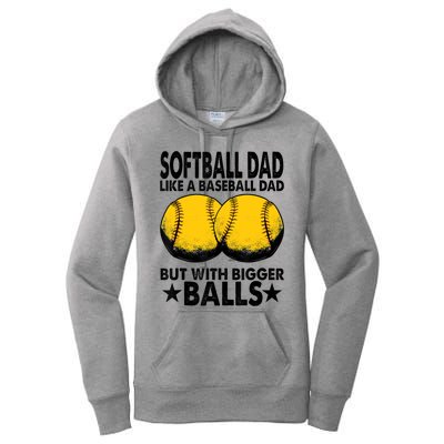 Funny Softball Dad Like A Baseball Dad But With Bigger Balls Gift Women's Pullover Hoodie