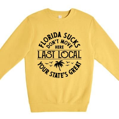 Florida Suckss Dont Move Here Last Local Funny Premium Crewneck Sweatshirt