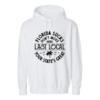 Florida Suckss Dont Move Here Last Local Funny Garment-Dyed Fleece Hoodie