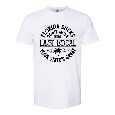 Florida Suckss Dont Move Here Last Local Funny Softstyle CVC T-Shirt