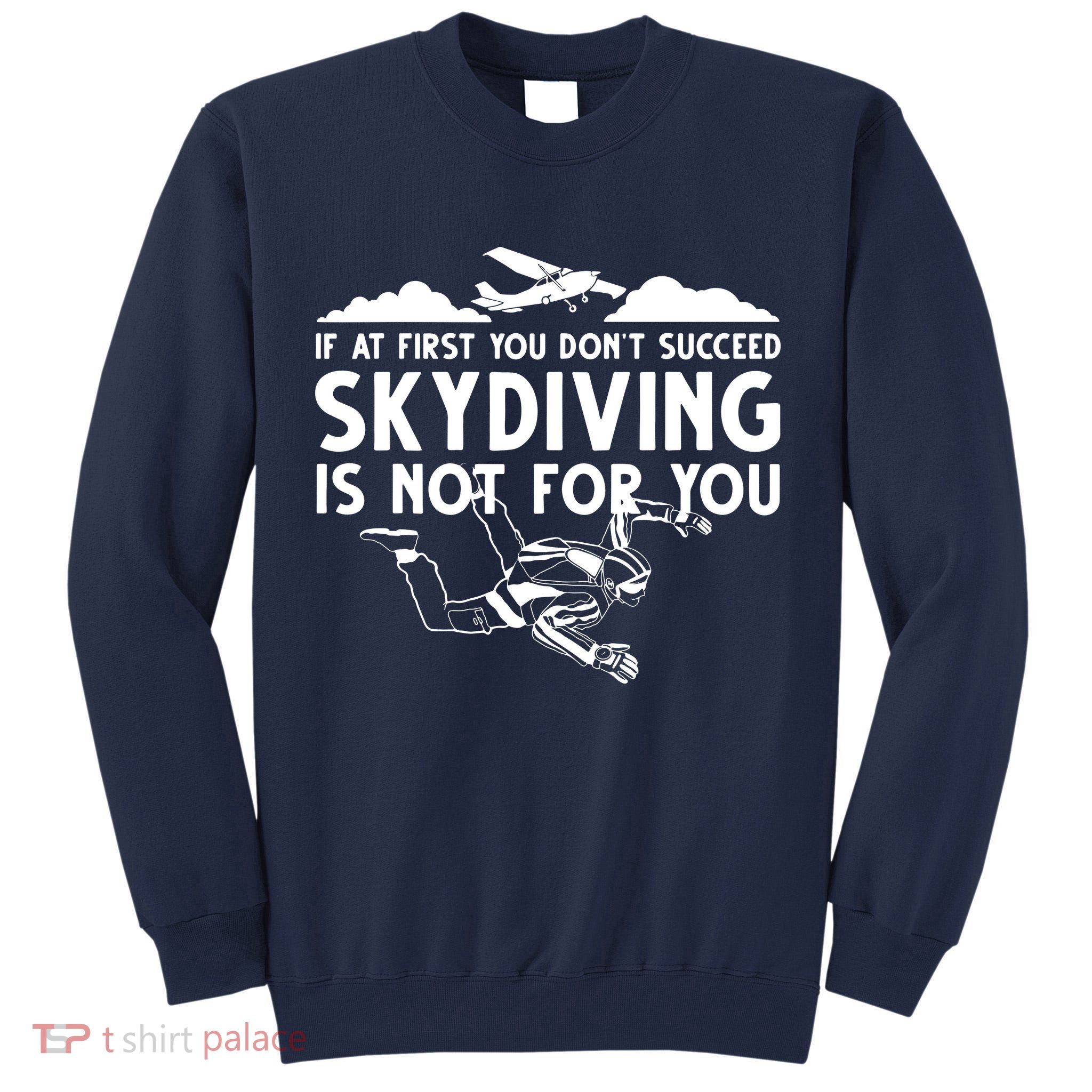 Funny Skydiving Design For Men Women Skydiver Skydive Lovers Tall Sweatshirt