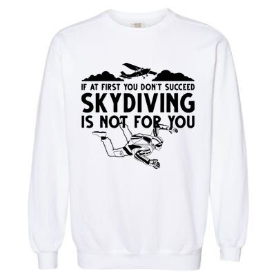 Funny Skydiving Design For Men Women Skydiver Skydive Lovers Garment-Dyed Sweatshirt