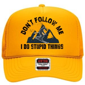 Funny Skiing Don't Follow Me I Do Stupid Things Snowboard Great Gift High Crown Mesh Back Trucker Hat