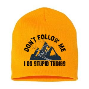 Funny Skiing Don't Follow Me I Do Stupid Things Snowboard Great Gift Short Acrylic Beanie