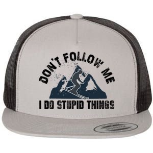 Funny Skiing Don't Follow Me I Do Stupid Things Snowboard Great Gift Flat Bill Trucker Hat