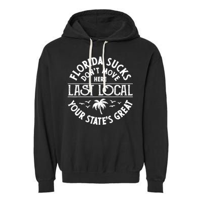 Florida Sucks's Don't Move Here Last Local Funny Garment-Dyed Fleece Hoodie