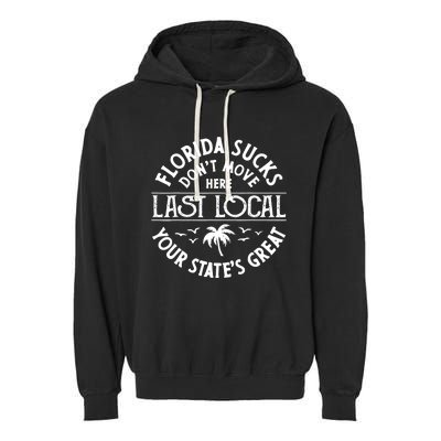 Florida Sucks's Don't Move Here Last Local Funny Garment-Dyed Fleece Hoodie