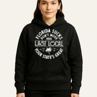 Florida Sucks's Don't Move Here Last Local Funny Hoodie