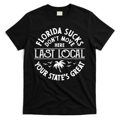 Florida Sucks's Don't Move Here Last Local Funny T-Shirt
