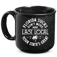 Florida Sucks's Don't Move Here Last Local Funny 15oz Campfire Ceramic Mug
