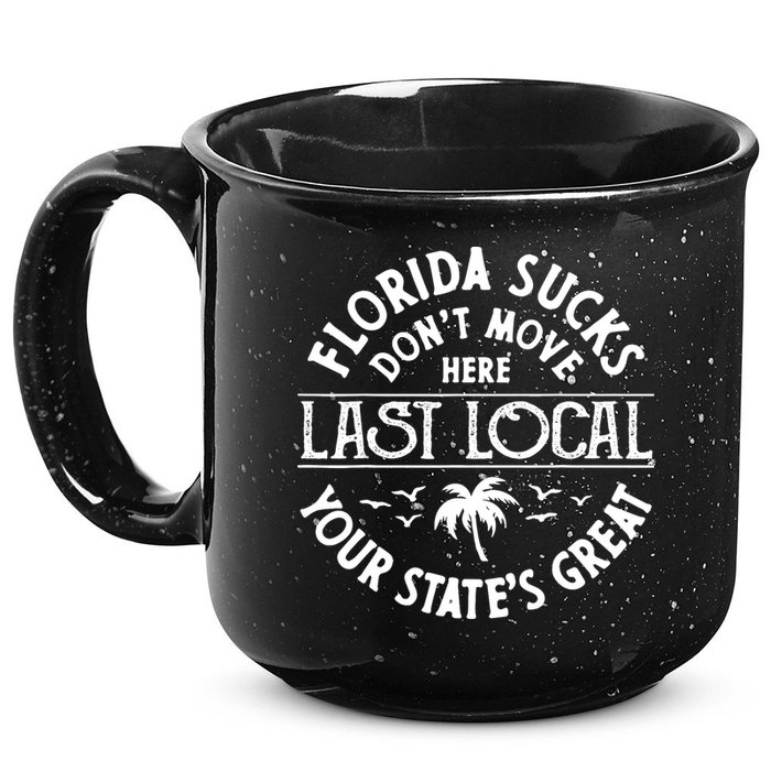Florida Sucks's Don't Move Here Last Local Funny 15oz Campfire Ceramic Mug