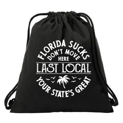 Florida Sucks's Don't Move Here Last Local Funny Drawstring Bag