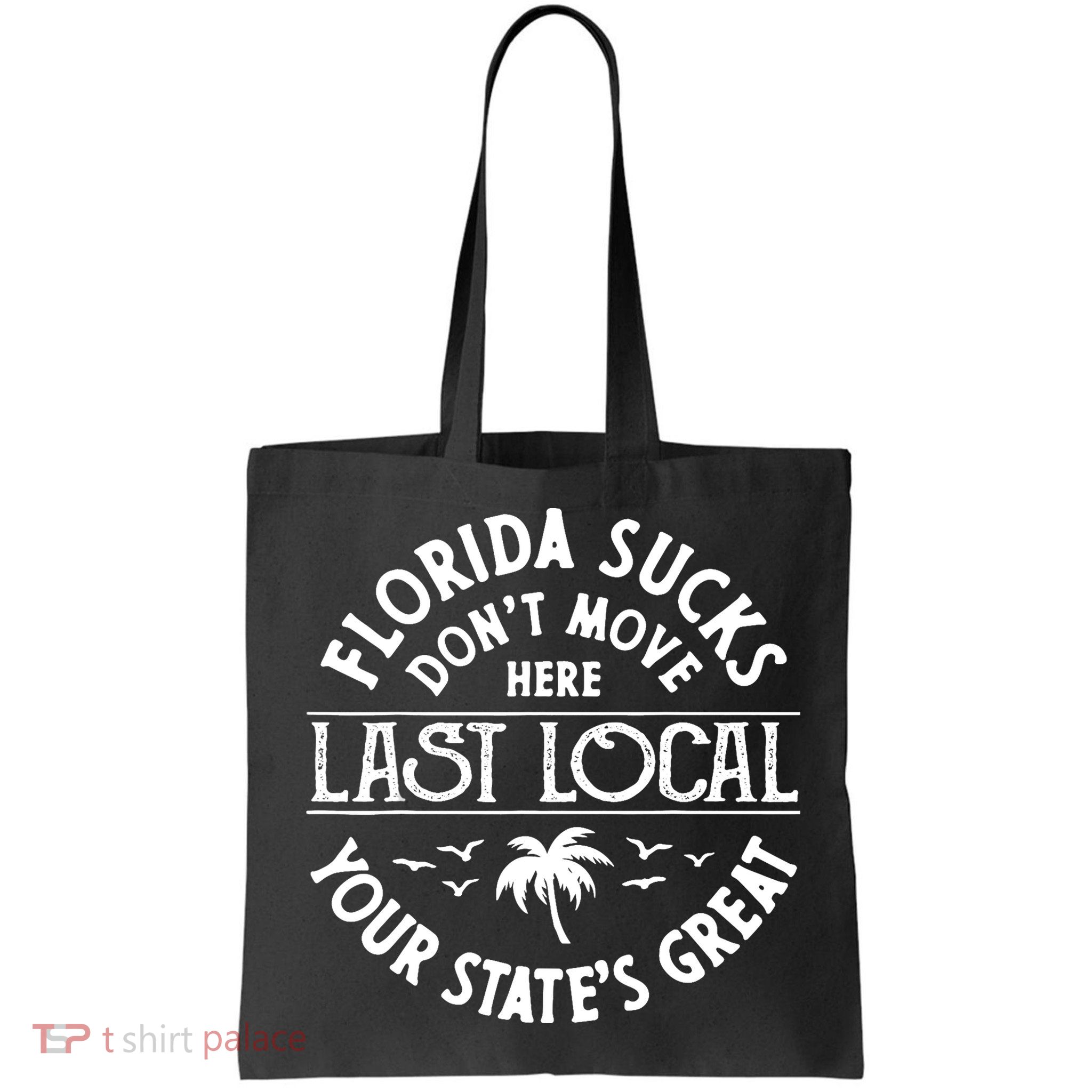 Florida Sucks's Don't Move Here Last Local Funny Bag