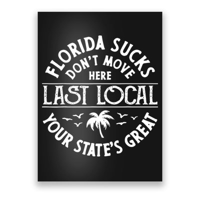Florida Sucks's Don't Move Here Last Local Funny Poster