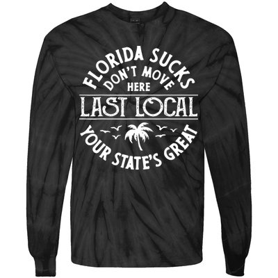 Florida Sucks's Don't Move Here Last Local Funny Tie-Dye Long Sleeve Shirt