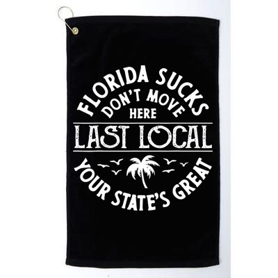 Florida Sucks's Don't Move Here Last Local Funny Golf Towel