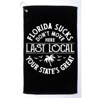 Florida Sucks's Don't Move Here Last Local Funny Golf Towel