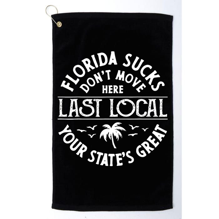 Florida Sucks's Don't Move Here Last Local Funny Golf Towel