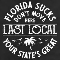 Florida Sucks's Don't Move Here Last Local Funny Golf Towel