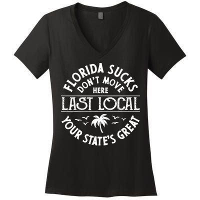Florida Sucks's Don't Move Here Last Local Funny Women's V-Neck T-Shirt