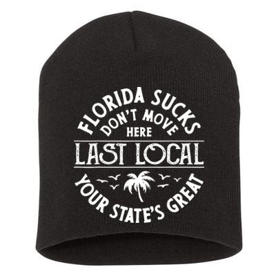 Florida Sucks's Don't Move Here Last Local Funny Short Acrylic Beanie