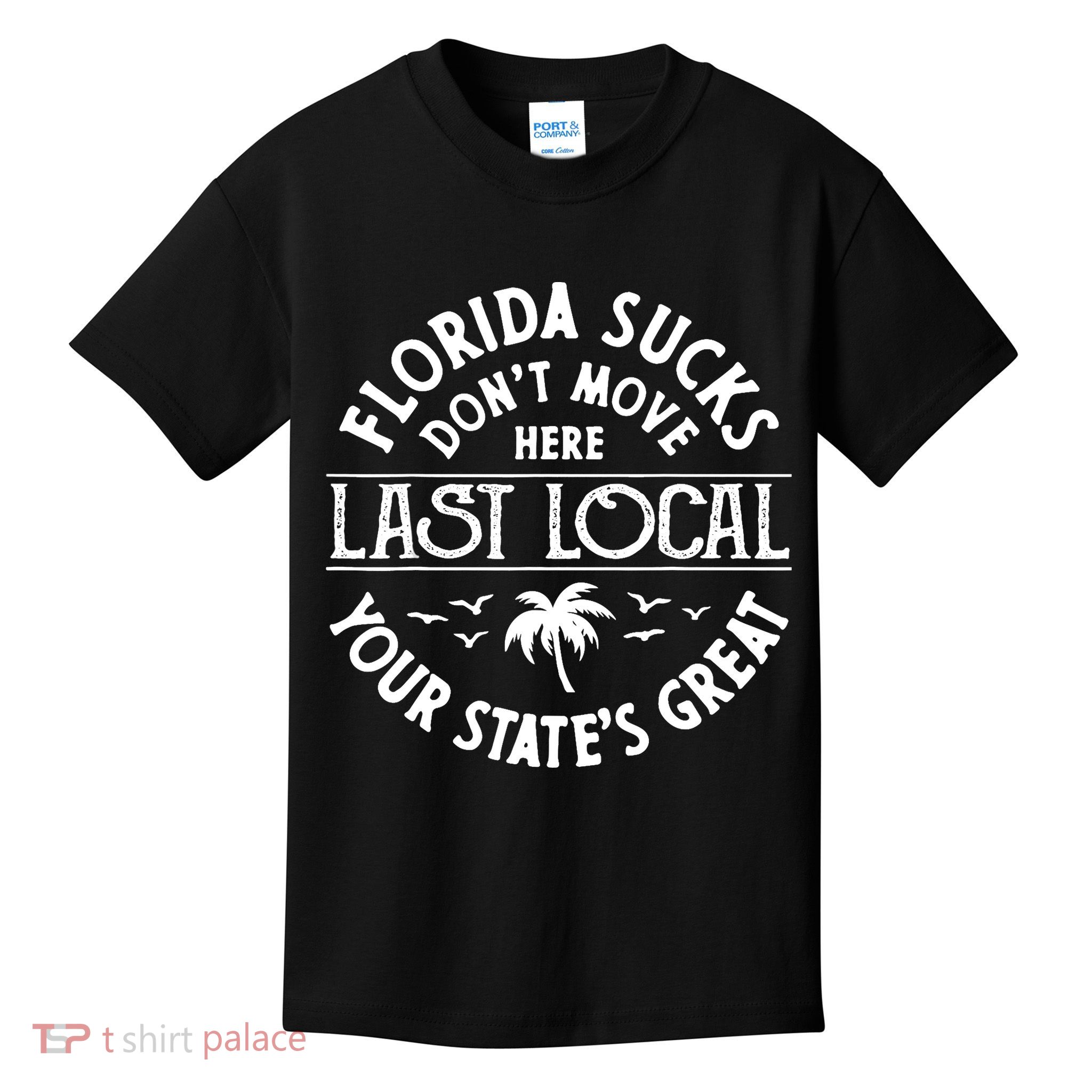 Florida Sucks's Don't Move Here Last Local Funny Kids T-Shirt