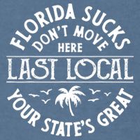 Florida Sucks's Don't Move Here Last Local Funny Garment-Dyed Sweatshirt