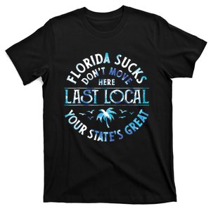 Florida Suckss Dont Move Here Last Local Funny T-Shirt