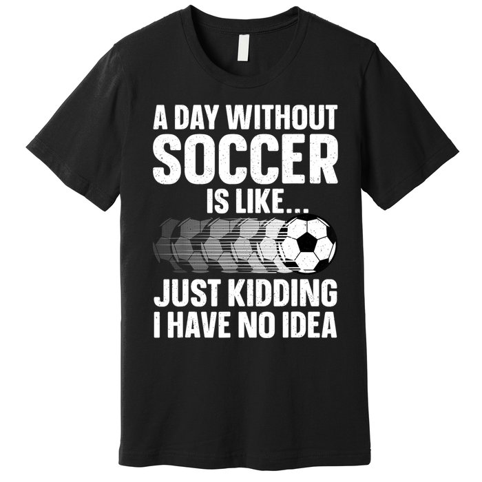 Funny Soccer Design For Women Sport Player Soccer Lover Premium T-Shirt