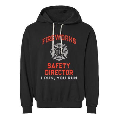 FIREWORKS SAFETY DIRECTOR I Run You Firefighter America Garment-Dyed Fleece Hoodie