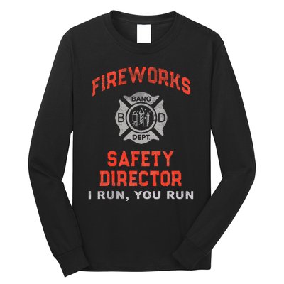 FIREWORKS SAFETY DIRECTOR I Run You Firefighter America Long Sleeve Shirt