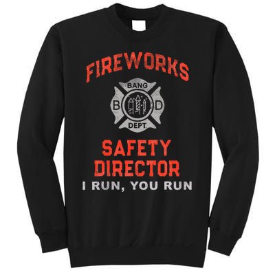 FIREWORKS SAFETY DIRECTOR I Run You Firefighter America Sweatshirt